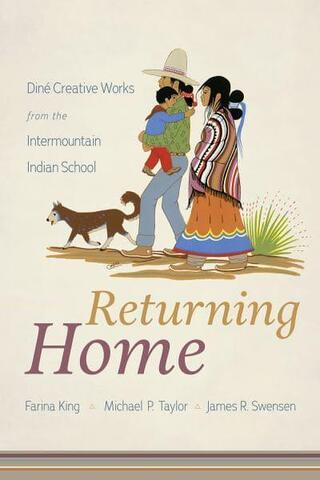 Book cover of Returning Home: Diné Creative Works from the Intermountain Indian School.