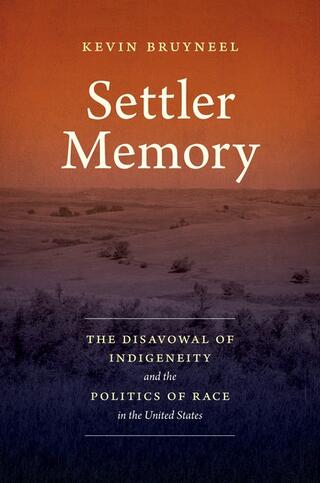 Book cover of Settler Memory: The Disavowal of Indigeneity and the Politics of Race in the United States .
